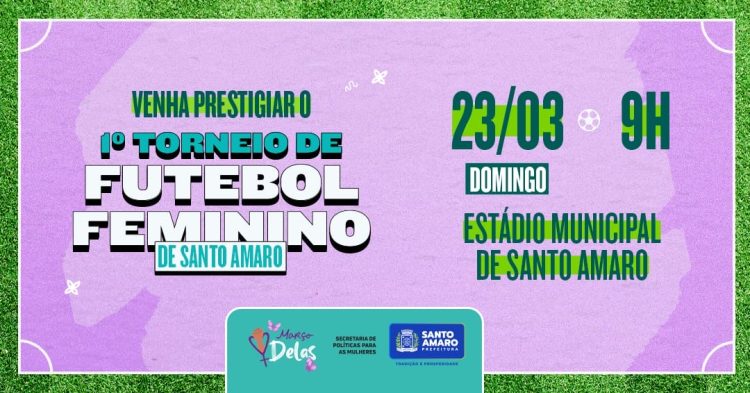 Santo Amaro realiza 1º Torneio de Futebol Feminino como parte da programação do Março Delas 1 Santo Amaro realiza 1º Torneio de Futebol Feminino como parte da programação do Março Delas
