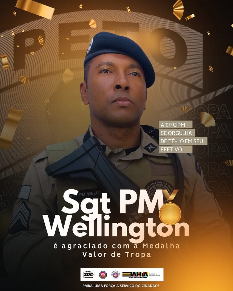 Homenagem ao Sargento Wellington da 10ª CIPM (PETO) Recebe a Medalha “Valor de Tropa” pelos Serviços Destaques na Polícia Militar da Bahia